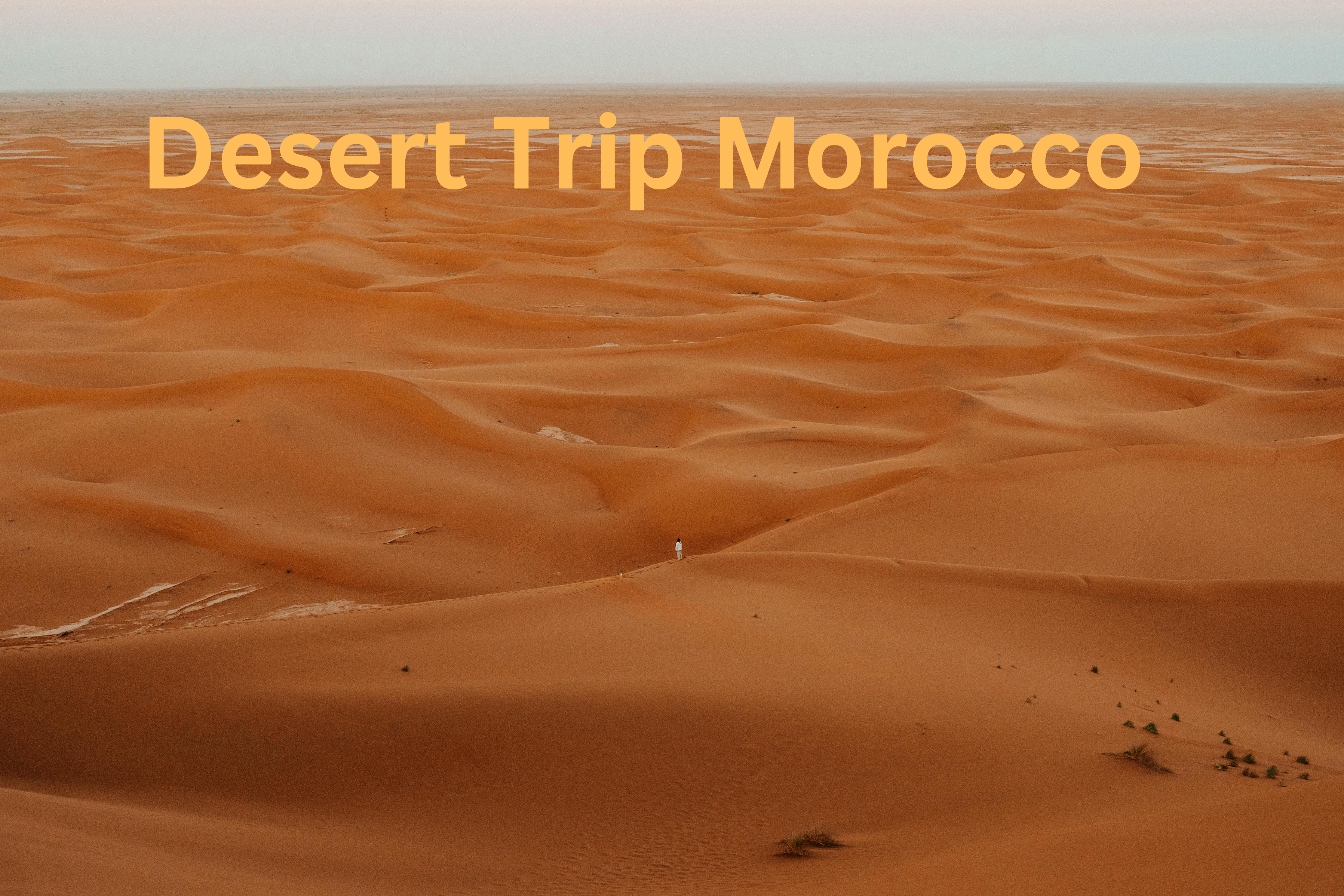 Desert Trip in Morocco – Merzouga or Zagora?