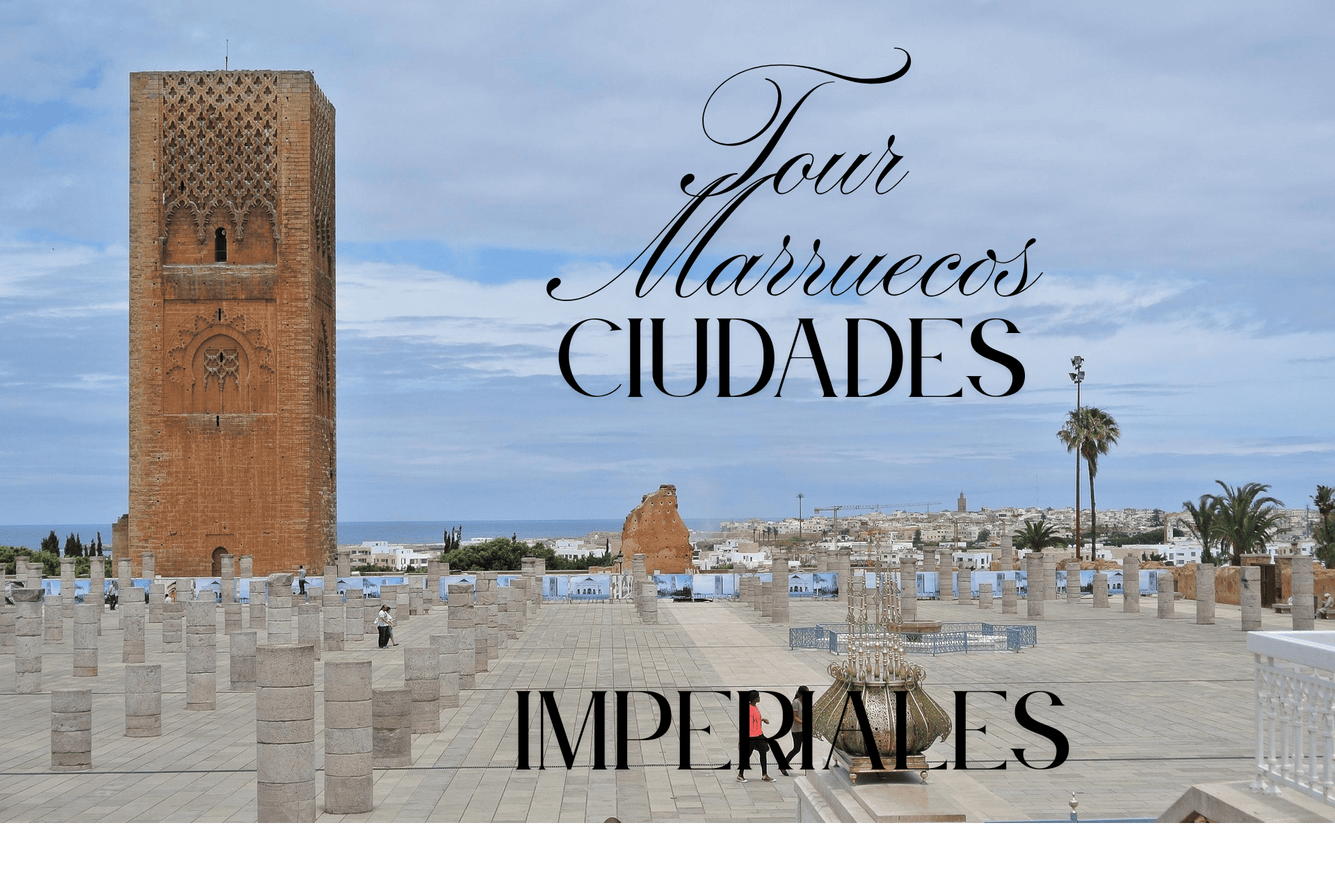 Gran Tour Por las Ciudades Imperiales de Marruecos 7 Días