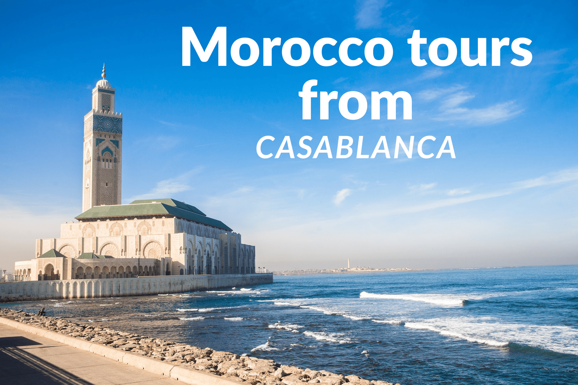 Popular Morocco Tours Private and Shared Day Trips And Activities From Casablanca