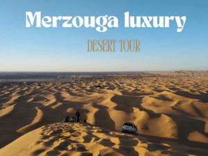 Merzouga luxury desert tour